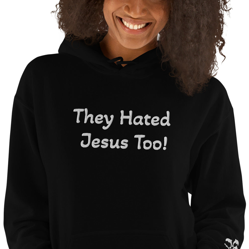 They Hated Jesus Too Unisex Hoodie