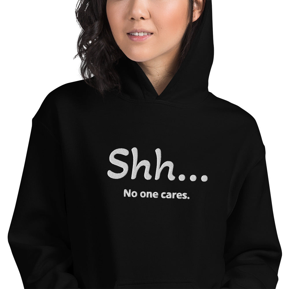 Sh... No one cares Unisex Hooodie