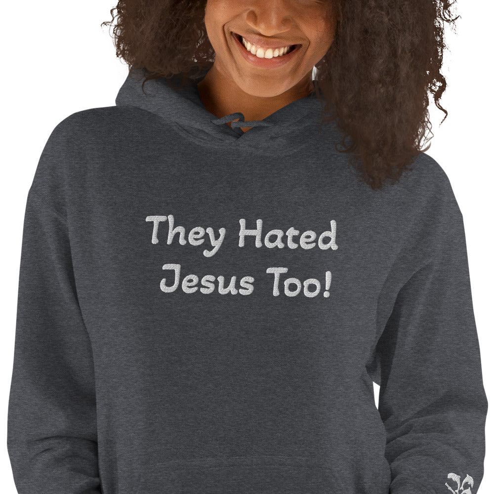 They Hated Jesus Too Unisex Hoodie