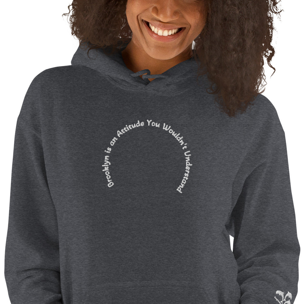 Brooklyn is an Attitude you wounld't Understand Unisex Hoodie