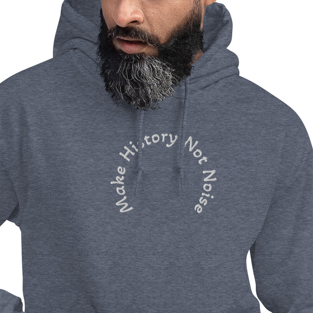 Make History Not Noise Unisex Hoodie