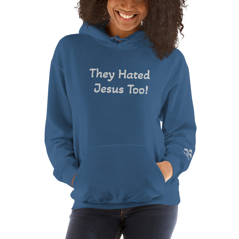 They Hated Jesus Too Unisex Hoodie