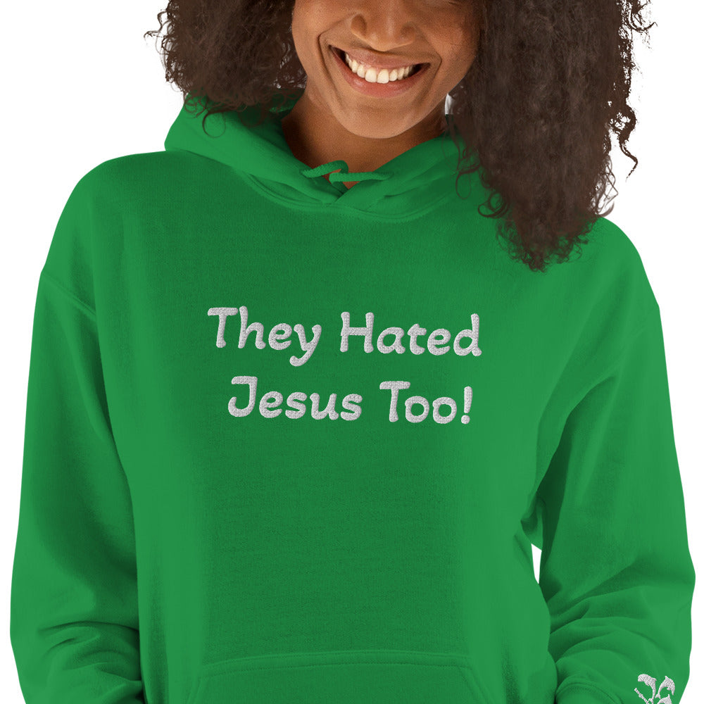 They Hated Jesus Too Unisex Hoodie