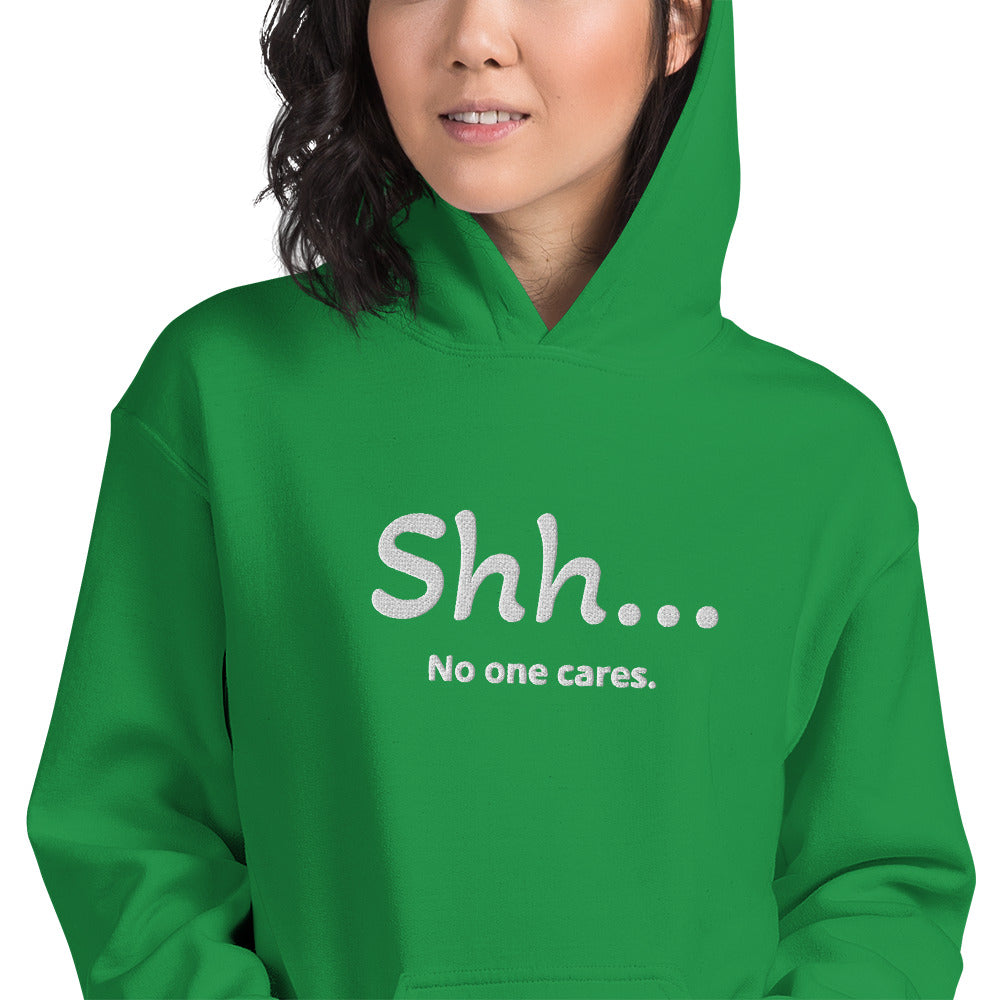 Sh... No one cares Unisex Hooodie