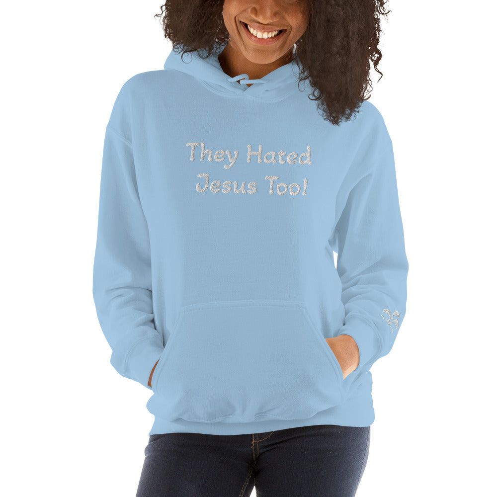 They Hated Jesus Too Unisex Hoodie