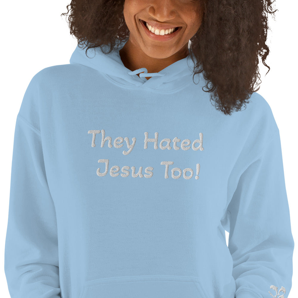 They Hated Jesus Too Unisex Hoodie