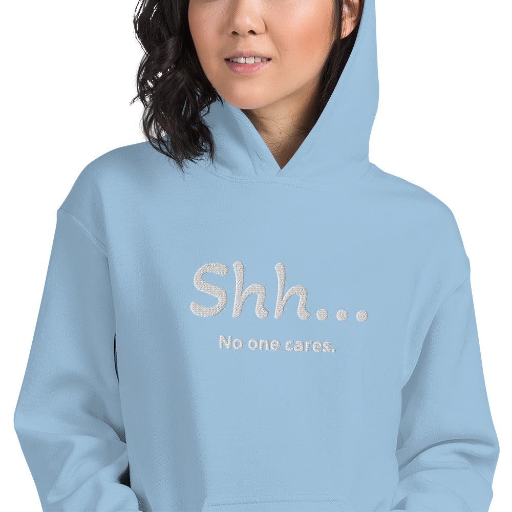 Sh... No one cares Unisex Hooodie