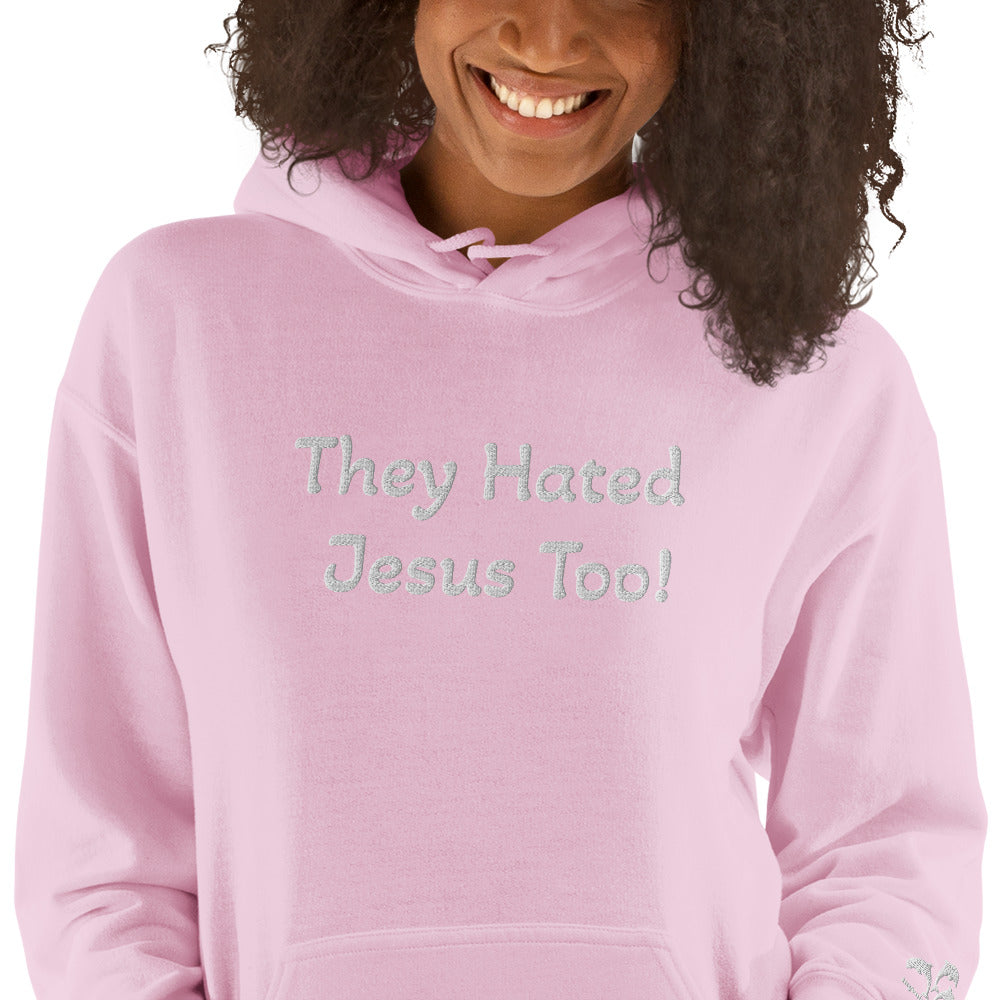 They Hated Jesus Too Unisex Hoodie