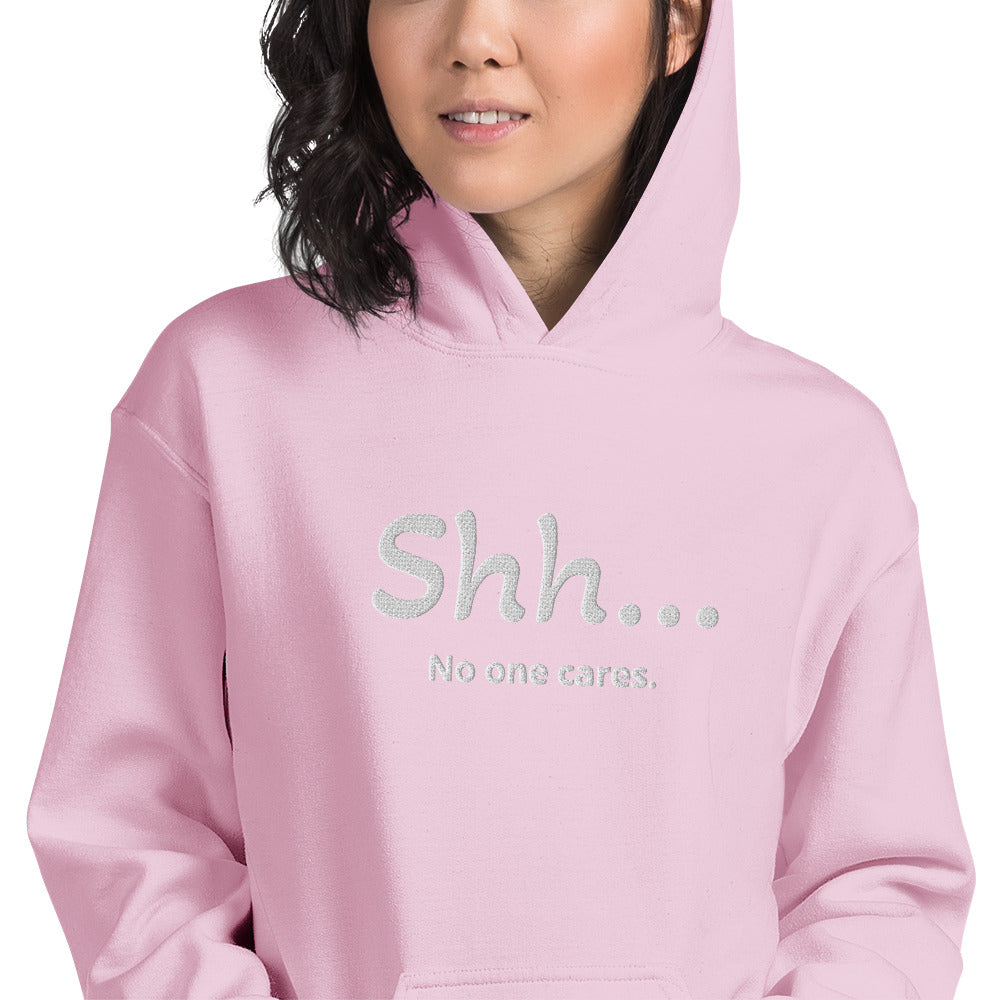 Sh... No one cares Unisex Hooodie