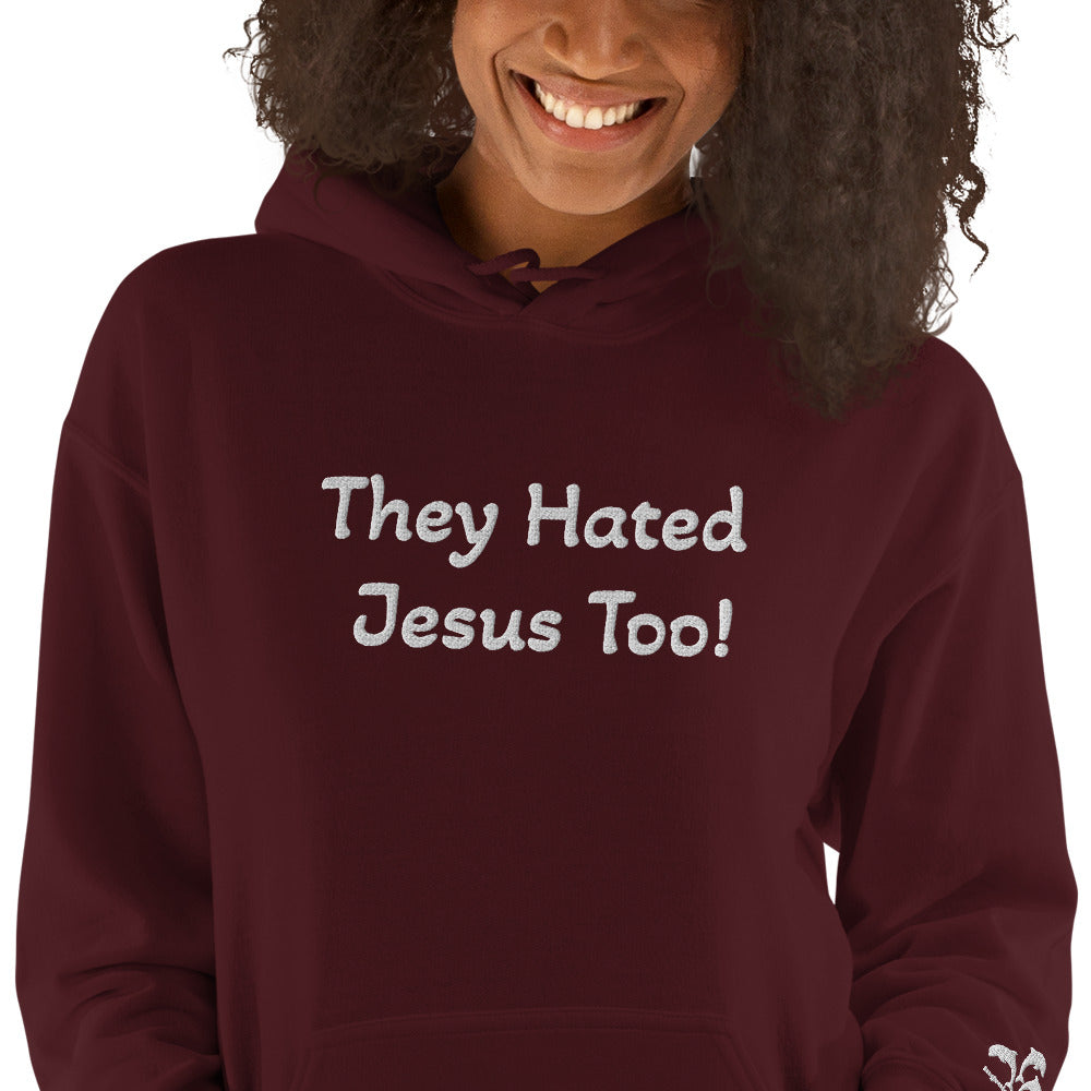 They Hated Jesus Too Unisex Hoodie