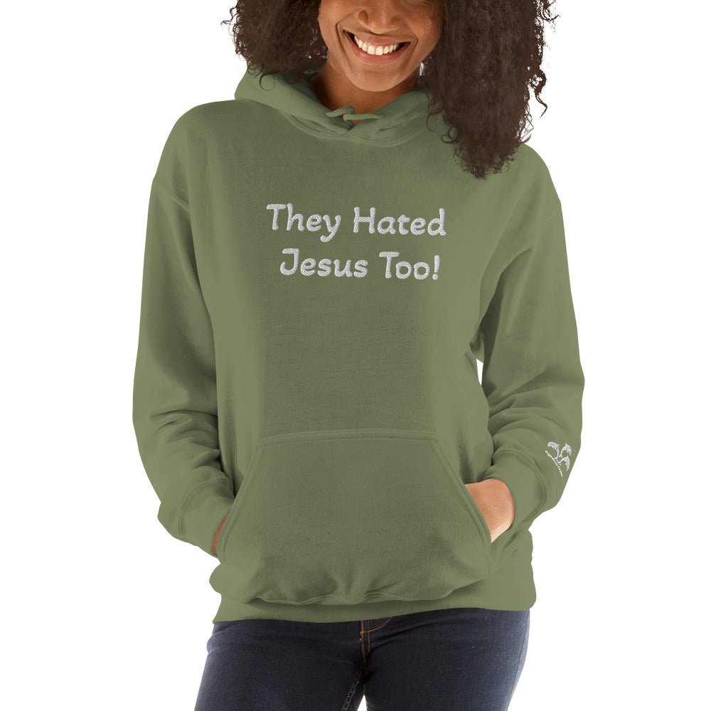 They Hated Jesus Too Unisex Hoodie