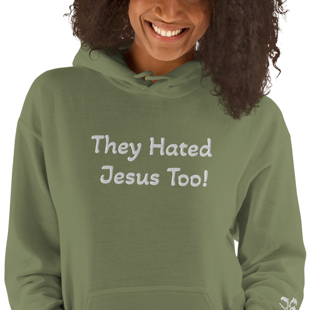 They Hated Jesus Too Unisex Hoodie