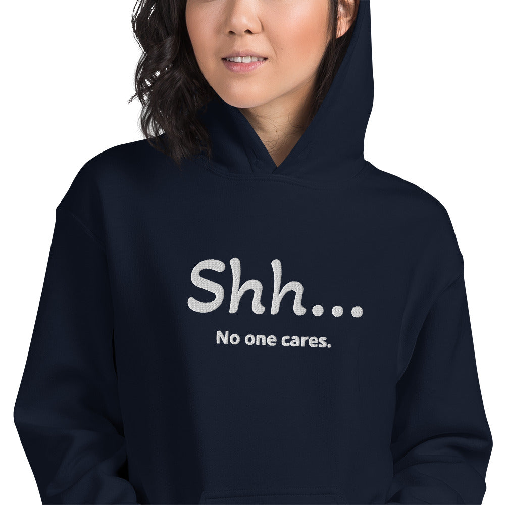 Sh... No one cares Unisex Hooodie