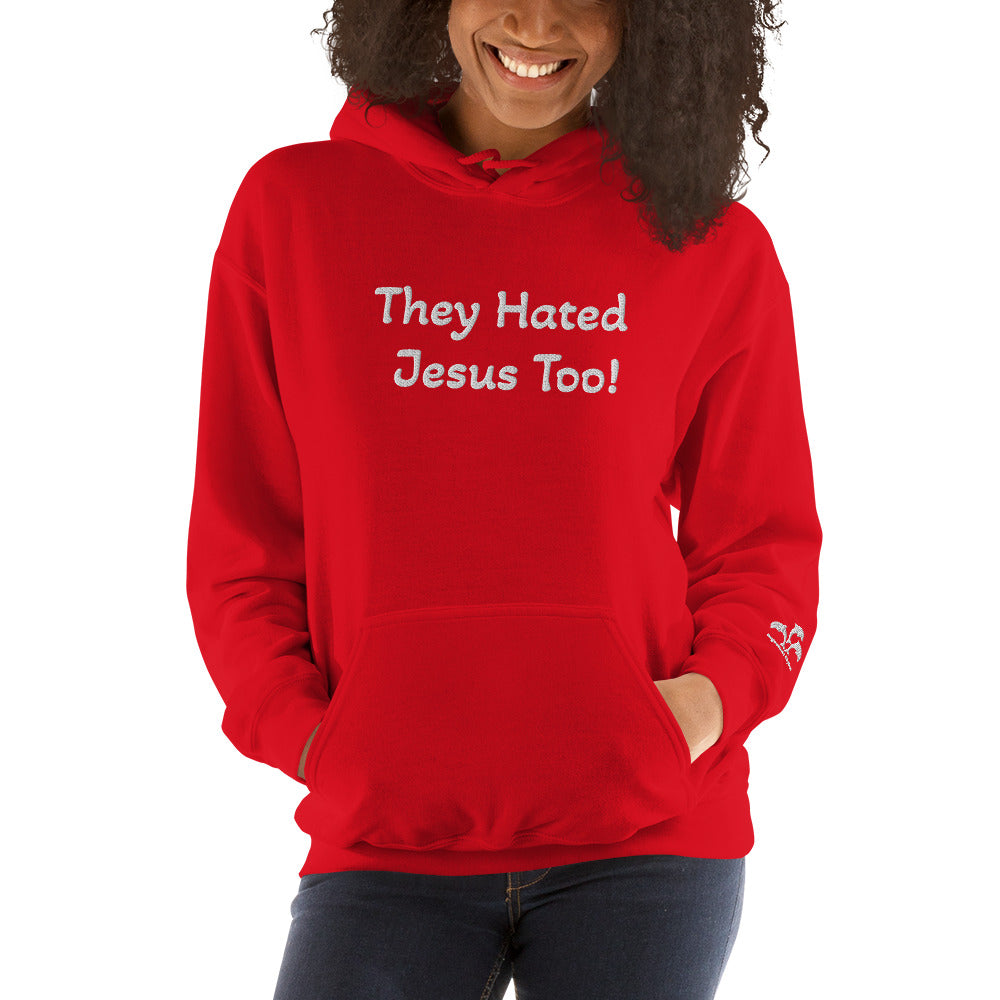 They Hated Jesus Too Unisex Hoodie