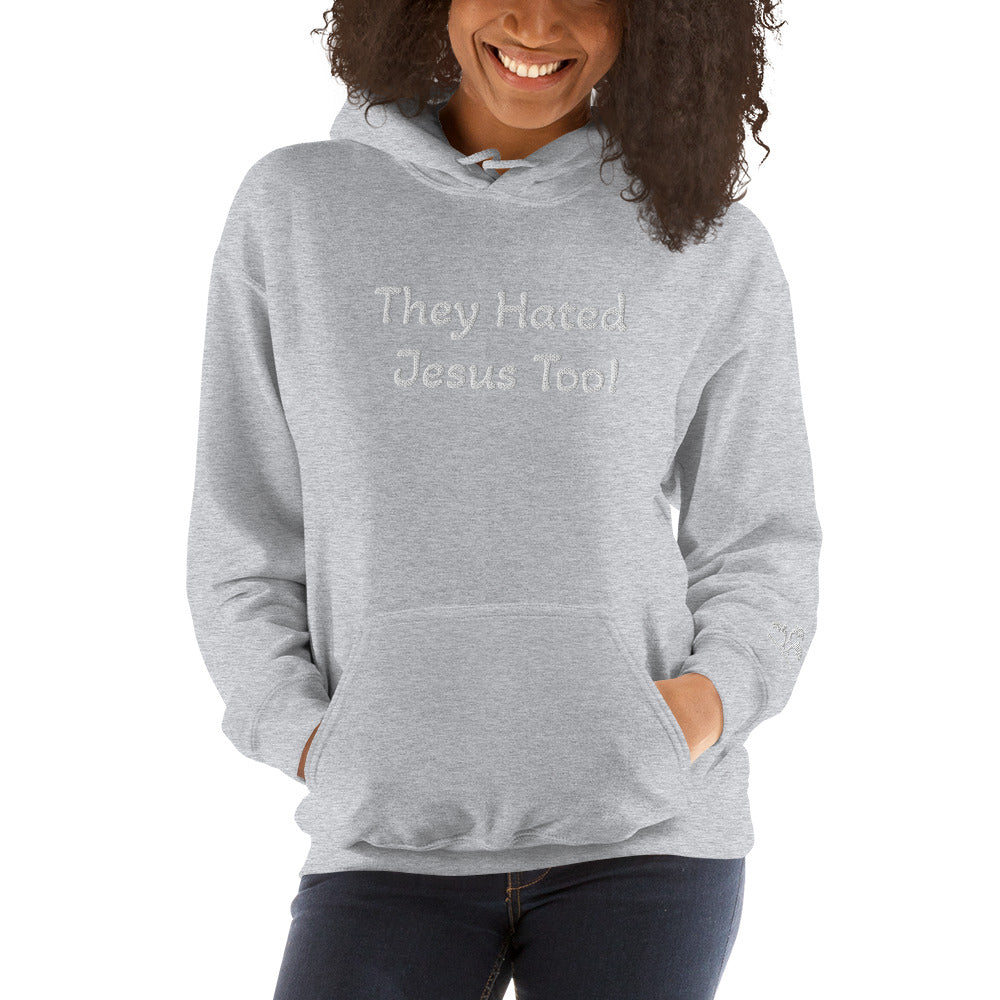 They Hated Jesus Too Unisex Hoodie