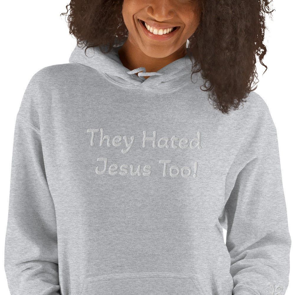 They Hated Jesus Too Unisex Hoodie