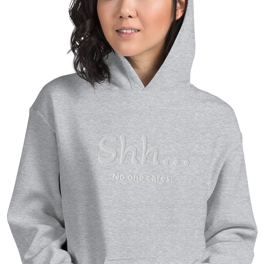 Sh... No one cares Unisex Hooodie