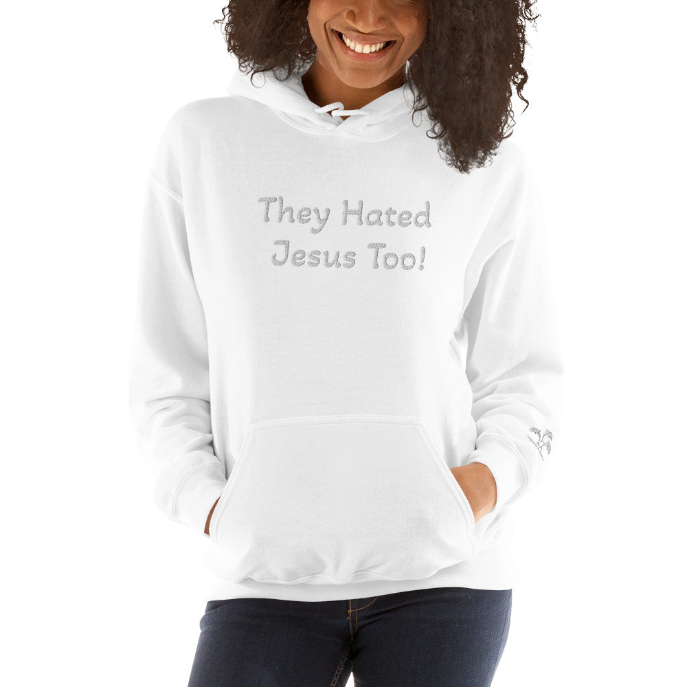 They Hated Jesus Too Unisex Hoodie