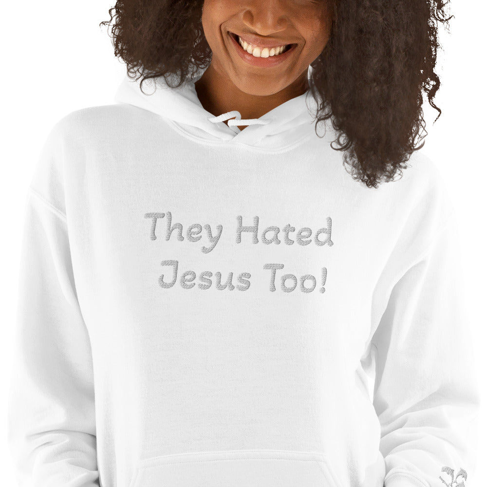 They Hated Jesus Too Unisex Hoodie