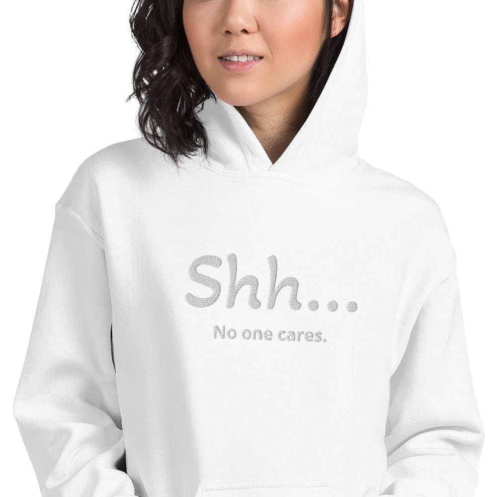 Sh... No one cares Unisex Hooodie